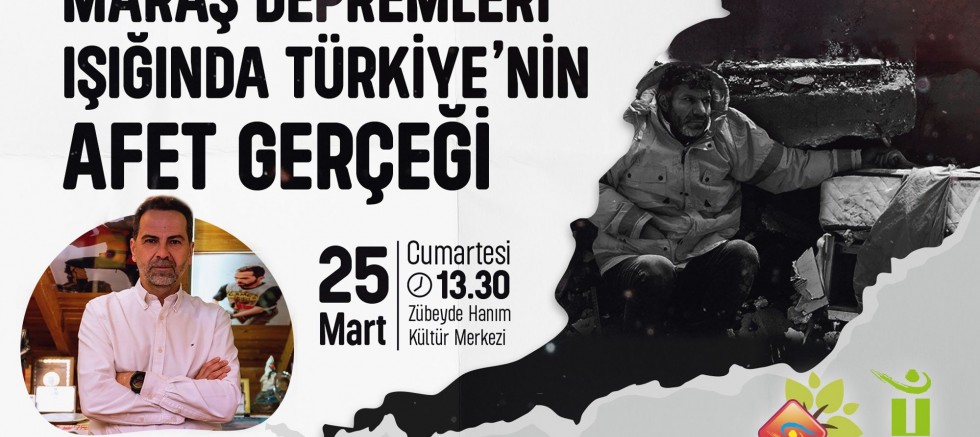 Maraş Depremleri Işığında Türkiye’nin Afet Gerçeği